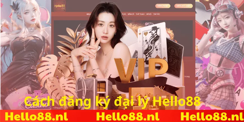 Hướng dẫn đăng ký đại lý Hello88 chưa đầy 2 phút